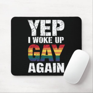 Ja, ich Weckte Gay wieder Stolz Regenbogen Que Gay Mousepad