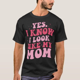 Ja, ich weiß, dass ich aussehe wie meine Mama Funn T-Shirt