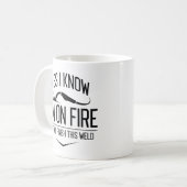 Ja, ich weiß, dass ich im Feuer bin Kaffeetasse (Vorderseite Links)
