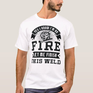Ja, ich weiß, dass ich im Feuer bin, lass mir die T-Shirt