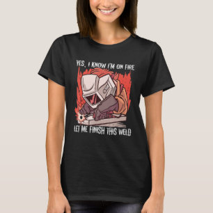 Ja, ich weiß, dass ich im Feuer Gelassen habe, das T-Shirt