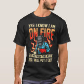 Ja, ich weiß, dass ich mich im Feuerschweißen von T-Shirt (Vorderseite)