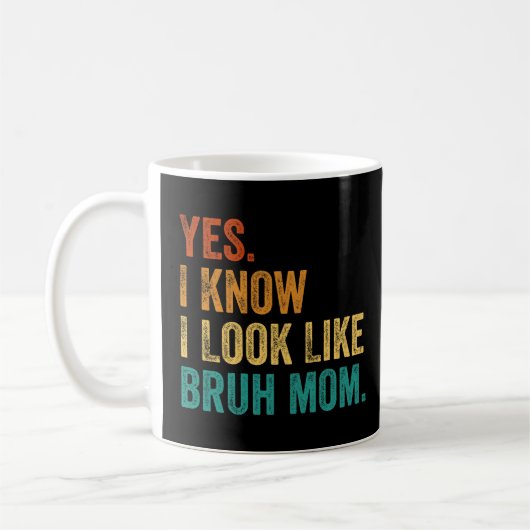 Ja, ich weiß, dass ich wie Bruh Mama aussehe Kaffeetasse (Links)