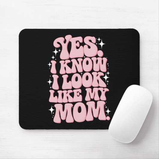 Ja, ich weiß, dass ich wie meine Mama aussehe Mousepad (Mit Mouse)