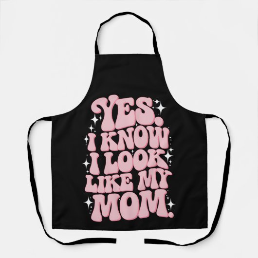 Ja, ich weiß, dass ich wie meine Mama aussehe Schürze (Vorderseite)