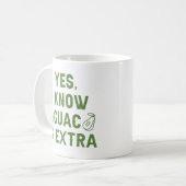 Ja, ich weiß, Guac ist extra Kaffeetasse (Vorderseite Links)