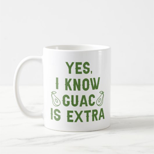 Ja, ich weiß, Guac ist extra Kaffeetasse (Links)