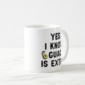 Ja, ich weiß, Guac ist extra Kaffeetasse (VorderseiteRechts)