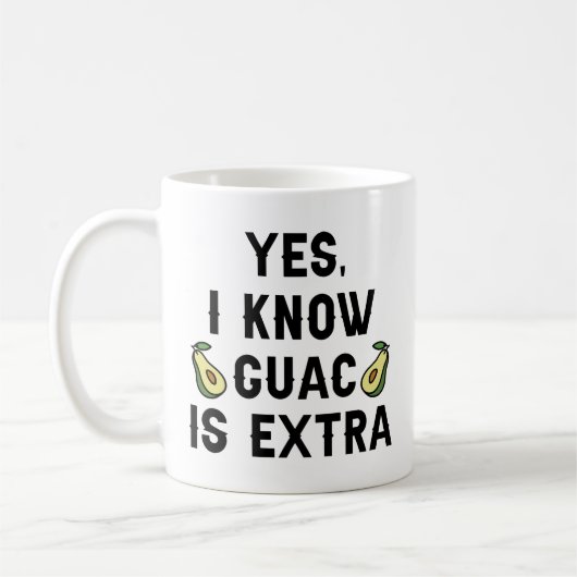 Ja, ich weiß, Guac ist extra Kaffeetasse (Links)