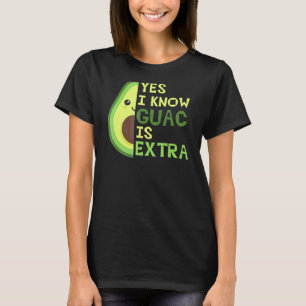 Ja, ich weiß, Guac ist extra Niedlich Avocado Guac T-Shirt