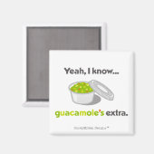 Ja, ich weiß, Guacamole ist Extra (Cup of Guacamol Magnet (Vorderseite/Rückseite)