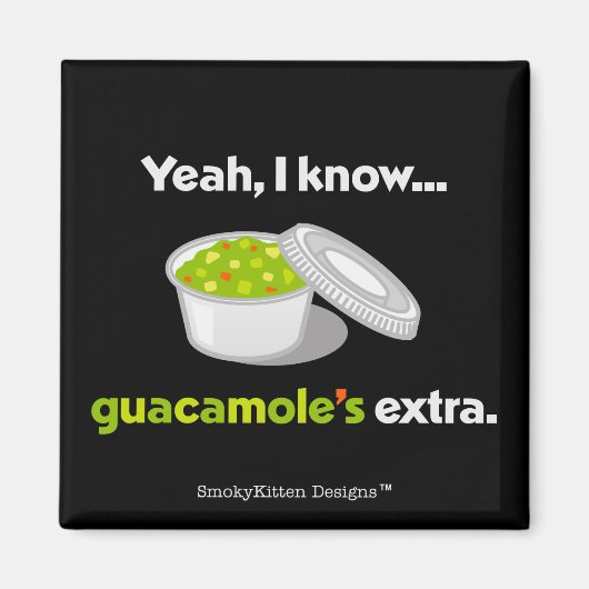 Ja, ich weiß, Guacamole ist Extra (Light Text) Magnet (Vorne)