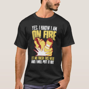 Ja, ich weiß, ich bin im Feuer Gelassen mir diese T-Shirt