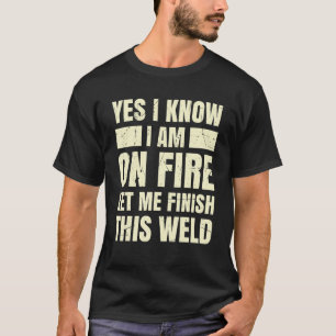 Ja, ich weiß, ich bin im Feuer Gelassen mir zu bee T-Shirt