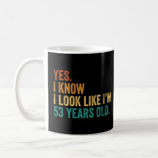 Ja, ich weiß, ich sehe aus, als wäre ich 53 Jahre Kaffeetasse
