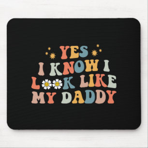 Ja, ich weiß, ich sehe aus wie mein Daddy Baby Neu Mousepad