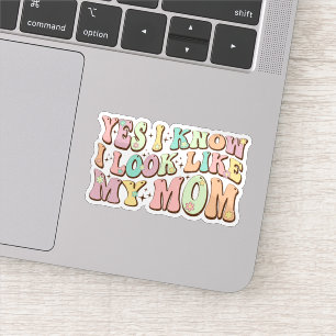Ja, ich weiß, ich sehe aus wie meine Mama Mutterta Aufkleber