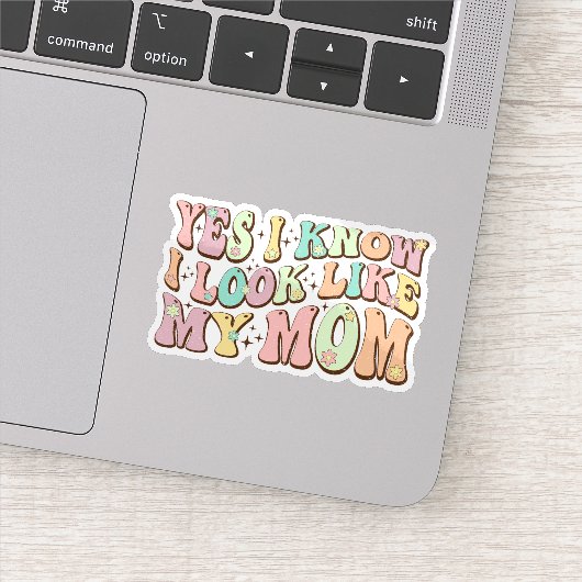 Ja, ich weiß, ich sehe aus wie meine Mama Mutterta Aufkleber (Detail)