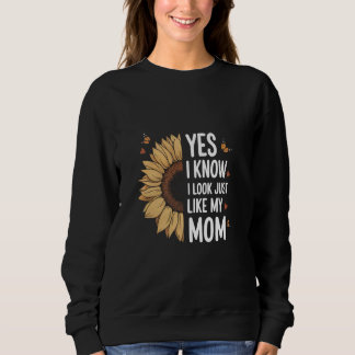 Ja, ich weiß, ich sehe aus wie meine Mutter Sonnen Sweatshirt