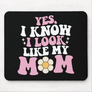Ja, ich weiß, ich sehe meiner Mutter ähnlich, toll Mousepad