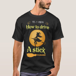 Ja, ich weiß, wie man ein Schaltgetriebe fährt T-Shirt