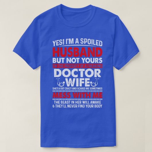 Ja, ich werde verwöhnt Mann Doktor Ehefrau Gif T-Shirt (Design vorne)
