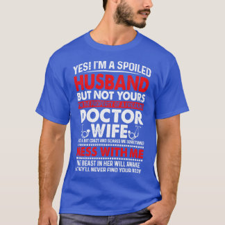 Ja, ich werde verwöhnt Mann Doktor Ehefrau Gif T-Shirt