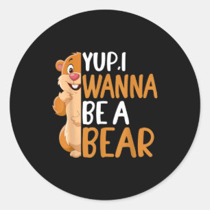 Ja, ich will ein Bär sein, Groundhog Day Novelty G Runder Aufkleber