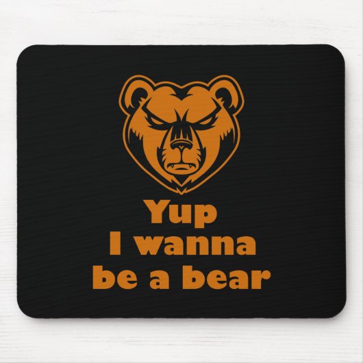 Ja, ich will ein Bär sein Mousepad (Vorne)