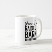 Ja, ich wurde in einer Scheune aufgezogen Kaffeetasse (VorderseiteRechts)