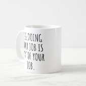 Ja, Ihre Arbeit ist Teil Ihrer Arbeit Kaffeetasse (Vorderseite Links)