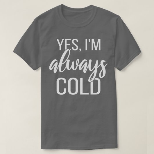 Ja Im Always Cold II T-Shirt (Design vorne)