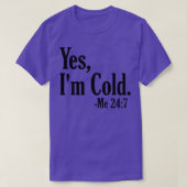 Ja Im Cold Me 247 4 T-Shirt (Design vorne)
