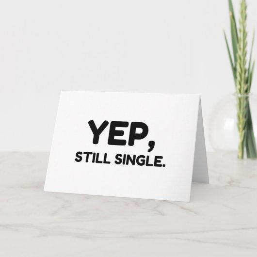 Ja, immer noch Single Feiertagskarte (Vorderseite)