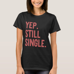 Ja Immer Noch Single Lustiges Valentinstag Meme-Ge T-Shirt