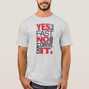 Ja ist es schnelles kein Sie kann es nicht fahren T-Shirt