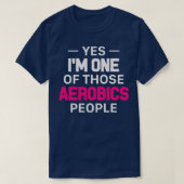 Ja, Ix27m einer dieser Aerobic-Leute T-Shirt (Design vorne)