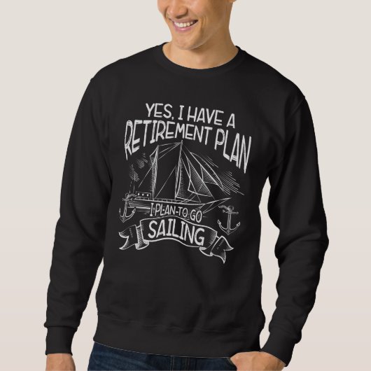Ja lasse ich ein Ruhestandsplan-Segeln sich Sweatshirt (Vorderseite)