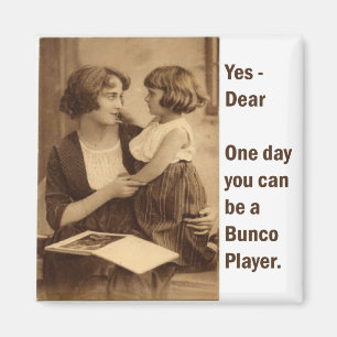 Ja, Liebling, eines Tages kannst du ein Bunco-Spie Magnet