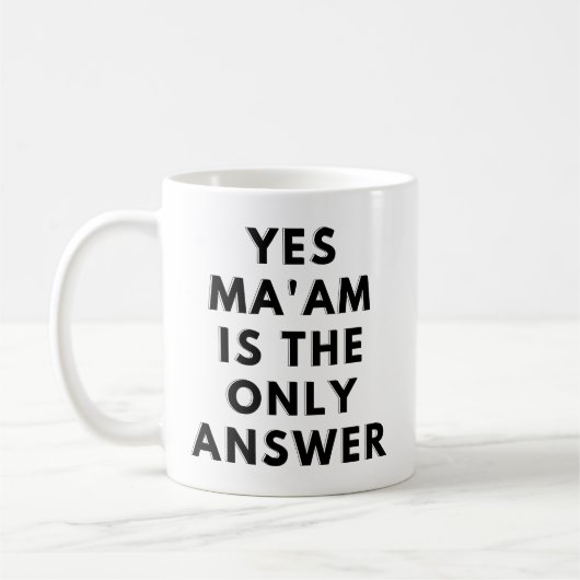 Ja Ma'am ist die einzige Antwort Kaffeetasse (Links)