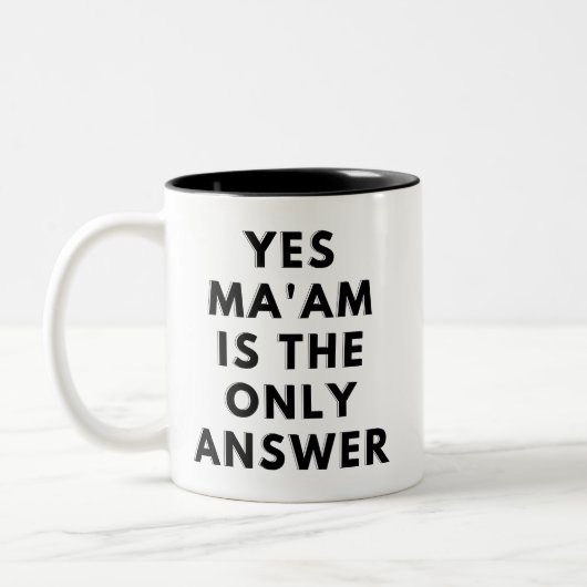 Ja Ma'am ist die einzige Antwort Zweifarbige Tasse (Links)