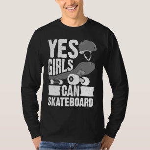 Ja Mädchen können Skateboard fahren  Für skateboar T-Shirt