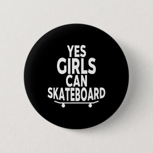 Ja, Mädchen können Skateboard fahren - Lustiges Sk Button