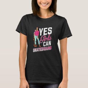 Ja, Mädchen können Skateboard T-Shirt