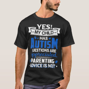 Ja, mein Kind hat Autistische Fragen sind zu schät T-Shirt