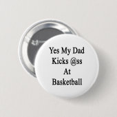 Ja, mein Vater spielt in Basketball Button (Vorne & Hinten)