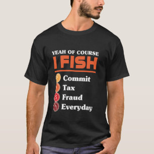 Ja Natürlich Fische Ich Täglich Steuerhinterziehun T-Shirt
