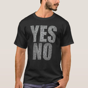 Ja Nein Unentschlossenes Vielleicht kümmern Sie si T-Shirt