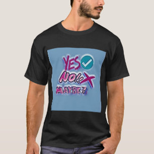 Ja Nein Vielleicht? T-Shirt