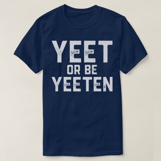 Ja, oder sein Yeeten Funny Yeet Meme für Männer Fr T-Shirt (Design vorne)